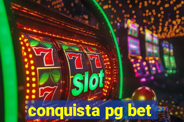 conquista pg bet